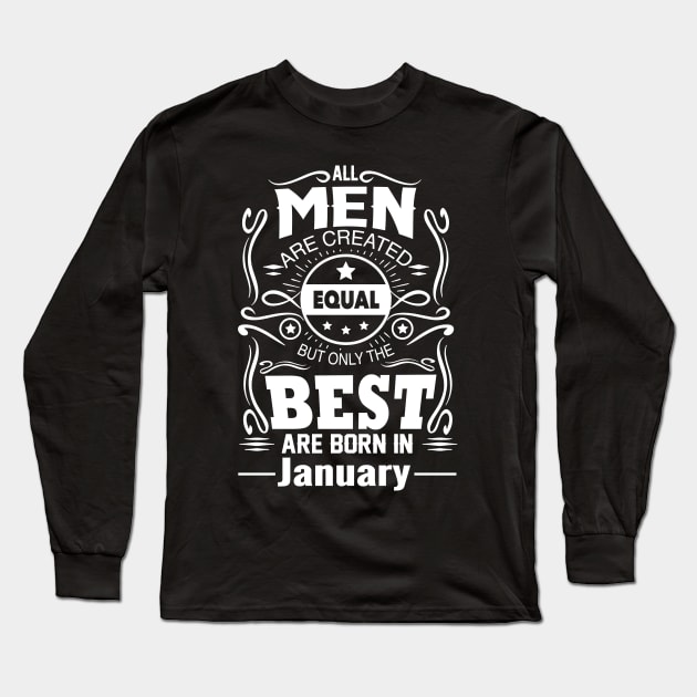 All Men Are Created Equal But The Best Are Born In January Long Sleeve T-Shirt by vnsharetech